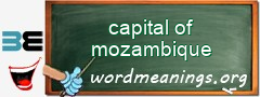 WordMeaning blackboard for capital of mozambique